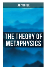 Aristotle: The Theory of Metaphysics by Aristotle, William David Ross, John Alexander Smith, 9788027273096