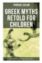 Greek Myths Retold for Children: The Golden Fleece & The Heroes Who Lived Before Achilles by Padraic Colum, 9788027273201