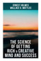 The Science of Getting Rich & Creative Mind and Success (Practical Guide to Prosperity and Wealth) by Ernest Holmes, Wallace D. Wattles, 9788027273218