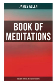 Book of Meditations (Including Morning and Evening Thoughts) (Powerful & Motivational Quotes for Every Day in the Year (2 Books in One Edition)) by James Allen, 9788027273331
