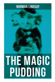 The Magic Pudding (Fantastic Adventures of a Koala, a Sailor and a Penguin) by Norman Lindsay, 9788027274192