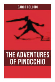 The Adventures of Pinocchio (Illustrated) by Carlo Collodi, Carol Della Chiesa, 9788027274284