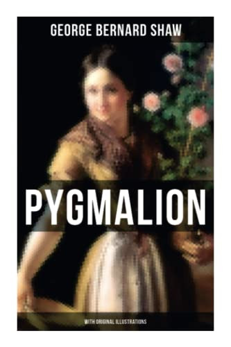 Pygmalion (With Original Illustrations) by George Bernard Shaw, 9788027274635