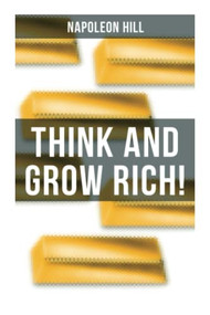 THINK AND GROW RICH! (A classic personal development & self-help book) by Napoleon Hill, 9788027275045