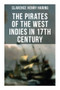 The Pirates of the West Indies in 17th Century (The True Story of the Bold Pirates of the Caribbean) by Clarence Henry Haring, 9788027275298