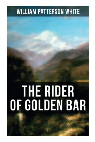 The Rider of Golden Bar by William Patterson White, 9788027275618