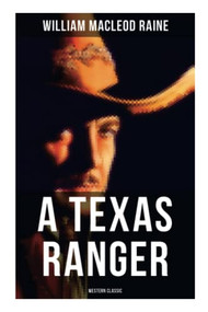 A Texas Ranger (Western Classic) by William MacLeod Raine, 9788027275625