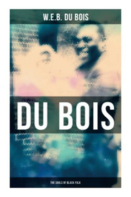 Du Bois: The Souls of Black Folk by W. E. B. Du Bois, 9788027276585