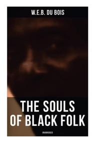 The Souls of Black Folk (Unabridged) by W. E. B. Du Bois, 9788027277414