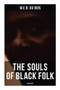 The Souls of Black Folk (Unabridged) by W. E. B. Du Bois, 9788027277414