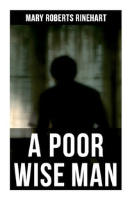A Poor Wise Man (Political Thriller) by Mary Roberts Rinehart, 9788027277698