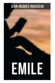 Emile (A Treatise on Education) by Jean-Jacques Rousseau, Barbara Foxley, 9788027277728