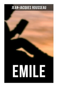 Emile (A Treatise on Education) by Jean-Jacques Rousseau, Barbara Foxley, 9788027277728