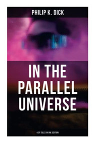 In the Parallel Universe - 4 SF Tales in One Edition (Adjustment Team, The Defenders, The Unreconstructed M & Breakfast at Twilight) by Philip K. Dick, 9788027277988