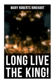 Long Live The King! (Spy Mystery Novel) by Mary Roberts Rinehart, 9788027278275