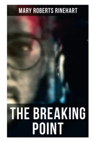 The Breaking Point (Murder Mystery Novel) by Mary Roberts Rinehart, 9788027278282