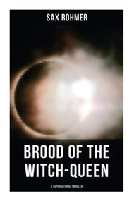 Brood of the Witch-Queen (A Supernatural Thriller) by Sax Rohmer, 9788027279456