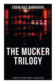 The Mucker Trilogy: The Mucker, The Return of a Mucker & The Oakdale Affair by Edgar Rice Burroughs, 9788027280674