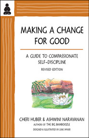 Making a Change for Good (A Guide to Compassionate Self-Discipline, Revised Edition) by Ashwini Narayanan, Cheri Huber, 9781953624079