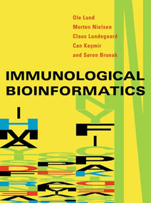 Immunological Bioinformatics by Ole Lund, Morten Nielsen, Claus Lundegaard, Can Kesmir, Søren Brunak, 9780262551120