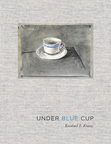 Under Blue Cup by Rosalind E. Krauss, 9780262551236