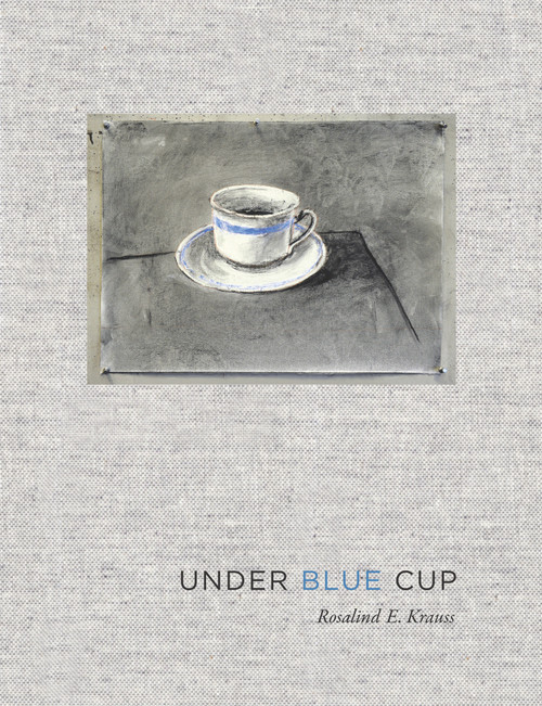 Under Blue Cup by Rosalind E. Krauss, 9780262551236