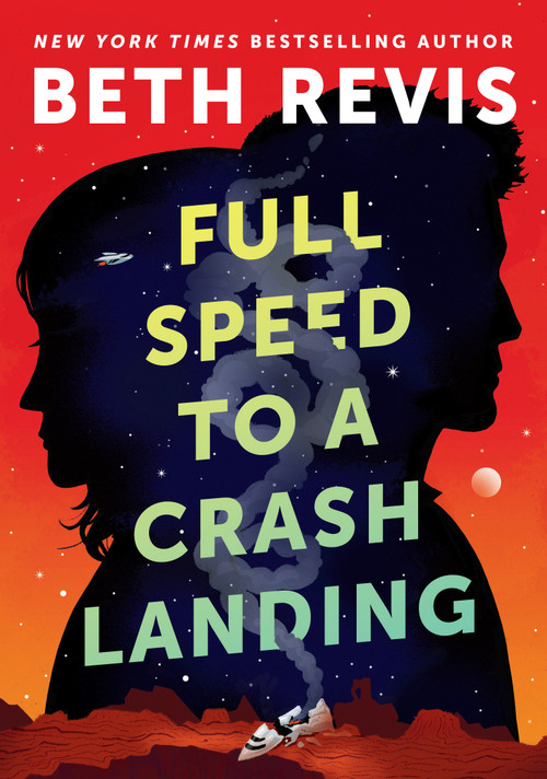 Full Speed to a Crash Landing by Beth Revis, 9780756419462