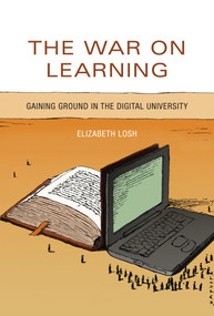 The War on Learning (Gaining Ground in the Digital University) by Elizabeth Losh, 9780262551243
