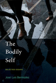 The Bodily Self (Selected Essays) by Jose Luis Bermudez, 9780262551083