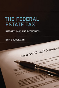 The Federal Estate Tax (History, Law, and Economics) by David Joulfaian, 9780262551113