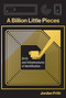 A Billion Little Pieces (RFID and Infrastructures of Identification) - 9780262551281 by Jordan Frith, 9780262551281