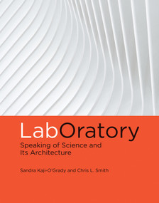 LabOratory (Speaking of Science and Its Architecture) by Sandra Kaji-O'Grady, Chris L. Smith, 9780262551137