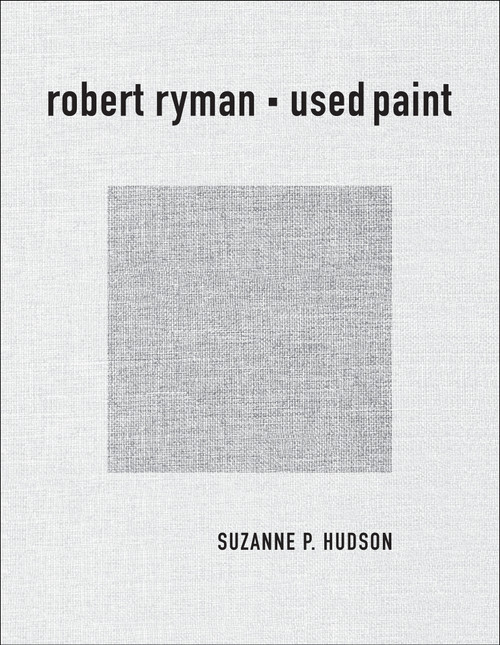 Robert Ryman (Used Paint) by Suzanne P. Hudson, 9780262551205
