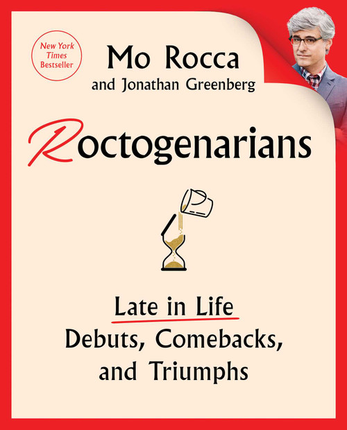 Roctogenarians (Late in Life Debuts, Comebacks, and Triumphs) by Mo Rocca, Jonathan Greenberg, 9781668052501