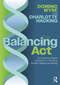 The Balancing Act: An Evidence-Based Approach to Teaching Phonics, Reading and Writing by Dominic Wyse, Charlotte Hacking, 9781032580234