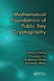 Mathematical Foundations of Public Key Cryptography by Xiaoyun Wang, Guangwu Xu, Mingqiang Wang, Xianmeng Meng, 9780367575434