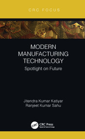 Modern Manufacturing Technology (Spotlight on Future) by Jitendra Kumar Katiyar, Ranjeet Kumar Sahu, 9781032066394