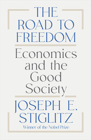 The Road to Freedom (Economics and the Good Society) by Joseph E. Stiglitz, 9781324074373
