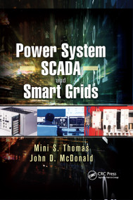 Power System SCADA and Smart Grids by Mini S. Thomas, John Douglas McDonald, 9780367658847