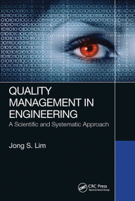 Quality Management in Engineering (A Scientific and Systematic Approach) by Jong S. Lim, 9780367779368