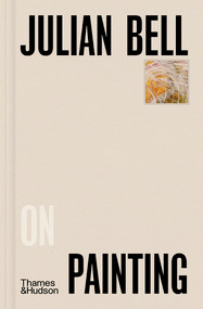 Julian Bell on Painting by Julian Bell, 9780500027288