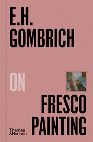 E. H. Gombrich on Fresco Painting by Ernst Gombrich, 9780500027448