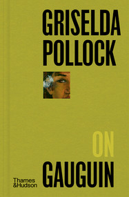 Griselda Pollock on Gauguin by Griselda Pollock, 9780500027721