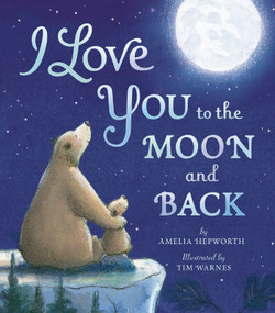 I Love You to the Moon and Back - 9781664300545 by Amelia Hepworth, Tim Warnes, 9781664300545