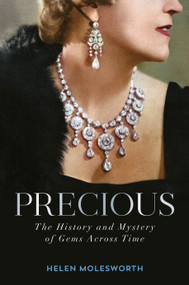 Precious (The History and Mystery of Gems Across Time) by Helen Molesworth, 9780593500880