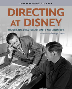 Directing at Disney (The Original Directors of Walt's Animated Films) by Don Peri, Pete Docter, George Lucas, 9781484755747