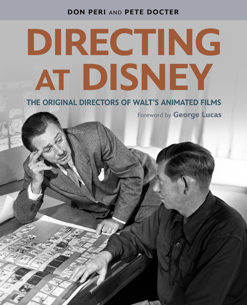 Directing at Disney (The Original Directors of Walt's Animated Films) by Don Peri, Pete Docter, George Lucas, 9781484755747