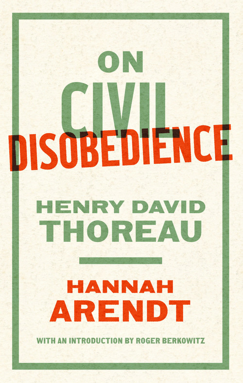 On Civil Disobedience by Hannah Arendt, Henry David Thoreau, Roger Berkowitz, 9781598537918