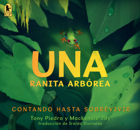Una ranita arbórea: Contando hasta sobrevivir (Spanish Edition) - 9781536238204 by Tony Piedra, Mackenzie Joy, Tony Piedra, Mackenzie Joy, 9781536238204