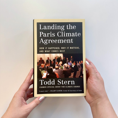 Landing the Paris Climate Agreement (How It Happened, Why It Matters, and What Comes Next) by Todd Stern, 9780262049146